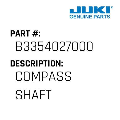 Compass Shaft - Juki #B3354027000 Genuine Juki Part