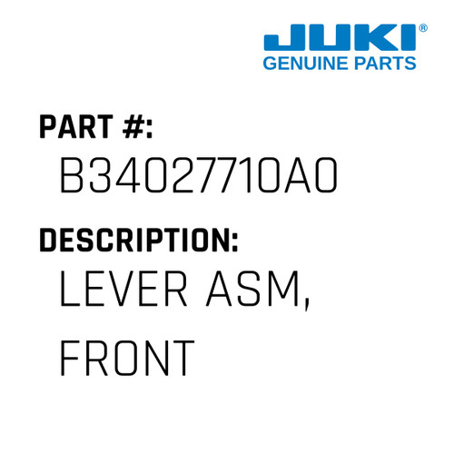 Lever Asm, Front - Juki #B34027710A0 Genuine Juki Part