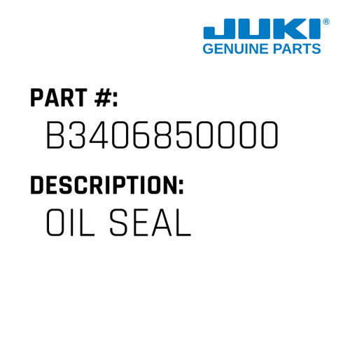 Oil Seal - Juki #B3406850000 Genuine Juki Part