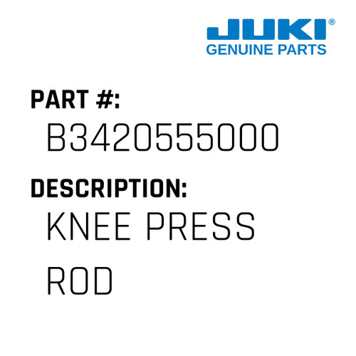 Knee Press Rod - Juki #B3420555000 Genuine Juki Part