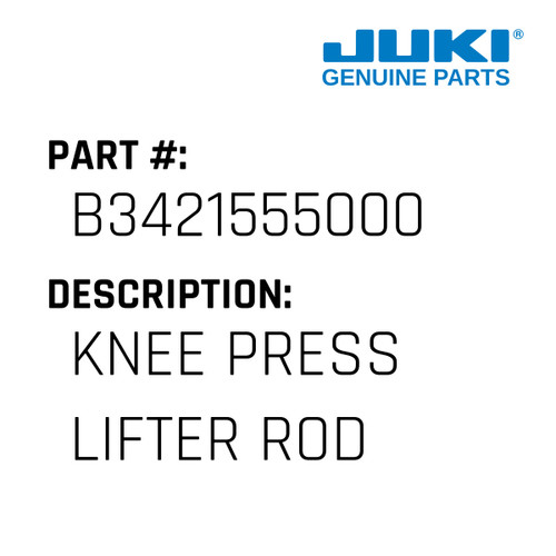 Knee Press Lifter Rod - Juki #B3421555000 Genuine Juki Part