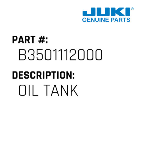 Oil Tank - Juki #B3501112000 Genuine Juki Part