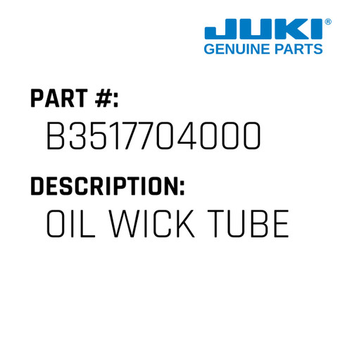 Oil Wick Tube - Juki #B3517704000 Genuine Juki Part