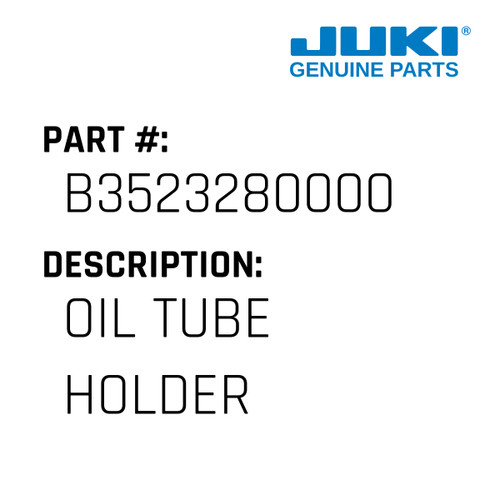 Oil Tube Holder - Juki #B3523280000 Genuine Juki Part