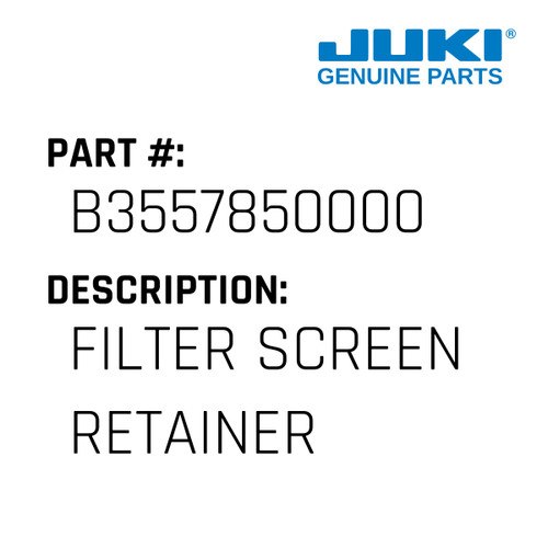 Filter Screen Retainer - Juki #B3557850000 Genuine Juki Part
