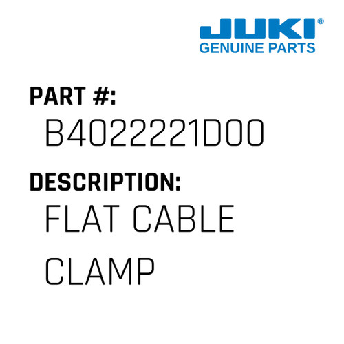 Flat Cable Clamp - Juki #B4022221D00 Genuine Juki Part