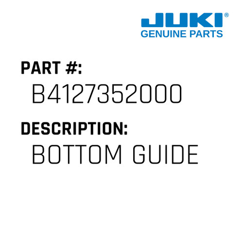 Bottom Guide - Juki #B4127352000 Genuine Juki Part