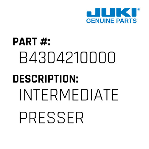 Intermediate Presser - Juki #B4304210000 Genuine Juki Part