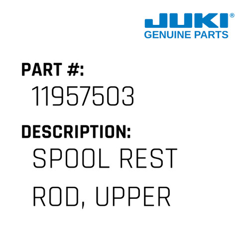 Spool Rest Rod, Upper - Juki #11957503 Genuine Juki Part
