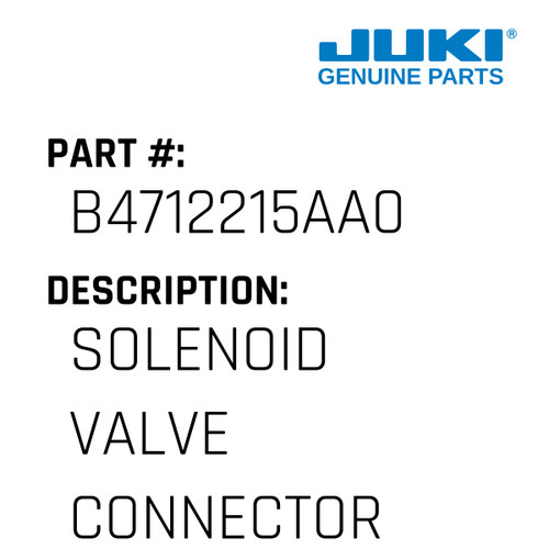 Solenoid Valve Connector Asm.A - Juki #B4712215AA0 Genuine Juki Part