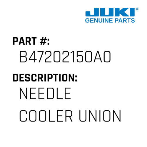 Needle Cooler Union - Juki #B47202150A0 Genuine Juki Part