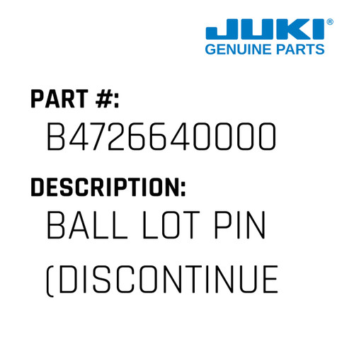 Ball Lot Pin - Juki #B4726640000 Genuine Juki Part
