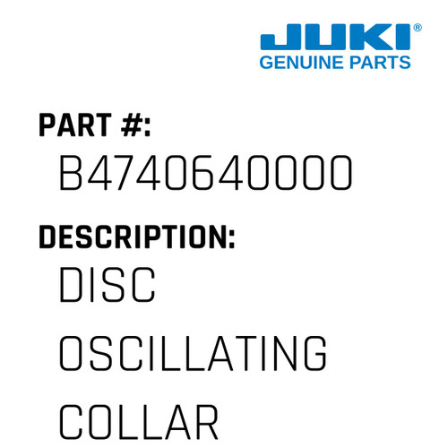 Disc Oscillating Collar - Juki #B4740640000 Genuine Juki Part