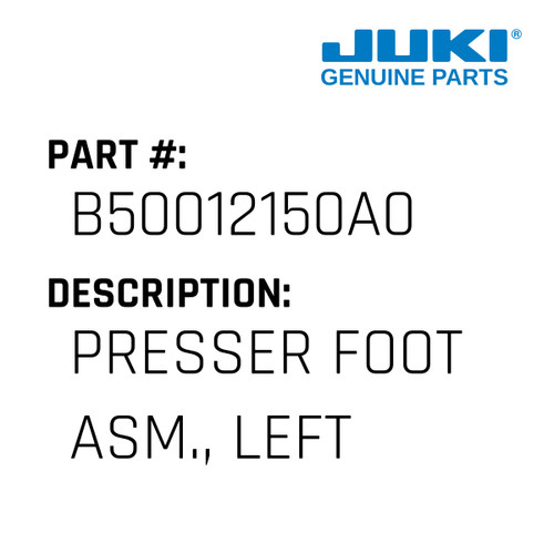 Presser Foot Asm., Left - Juki #B50012150A0 Genuine Juki Part