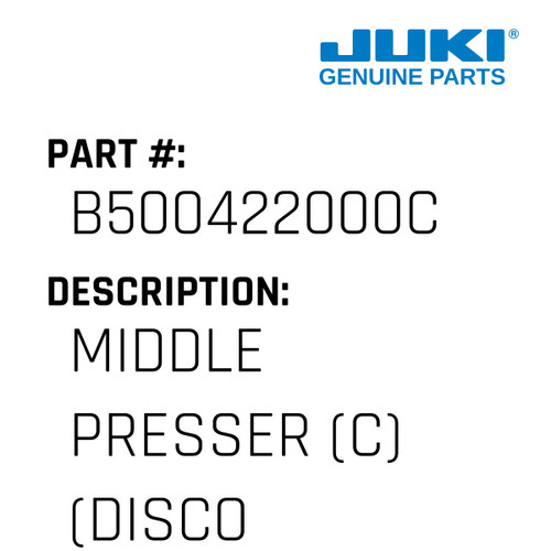 Middle Presser - Juki #B500422000C Genuine Juki Part