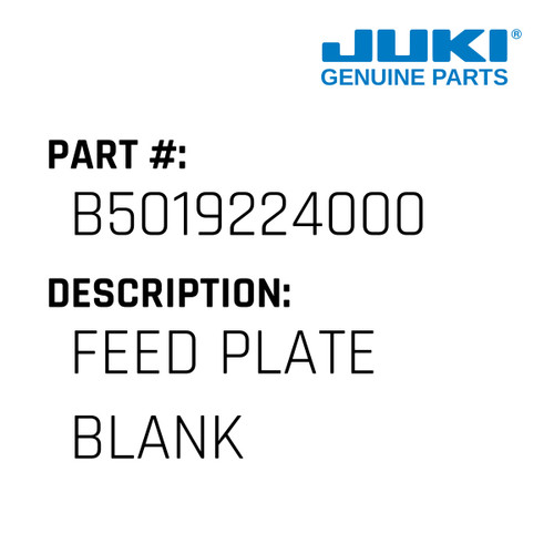 Feed Plate Blank - Juki #B5019224000 Genuine Juki Part