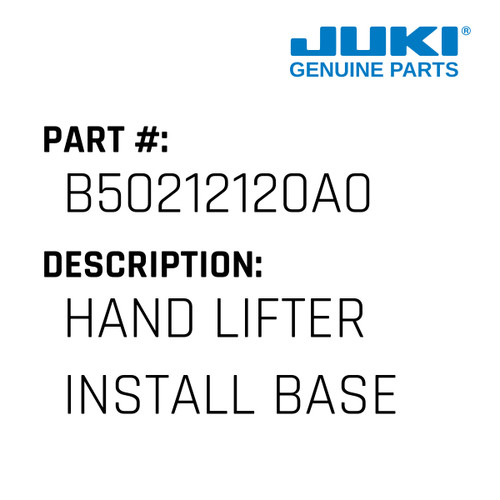 Hand Lifter Install Base Asm. - Juki #B50212120A0 Genuine Juki Part