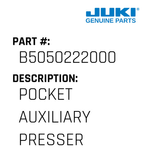 Pocket Auxiliary Presser - Juki #B5050222000 Genuine Juki Part