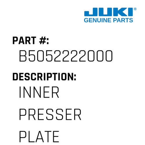 Inner Presser Plate - Juki #B5052222000 Genuine Juki Part