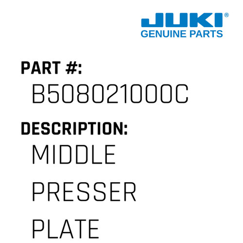 Middle Presser Plate - Juki #B508021000C Genuine Juki Part