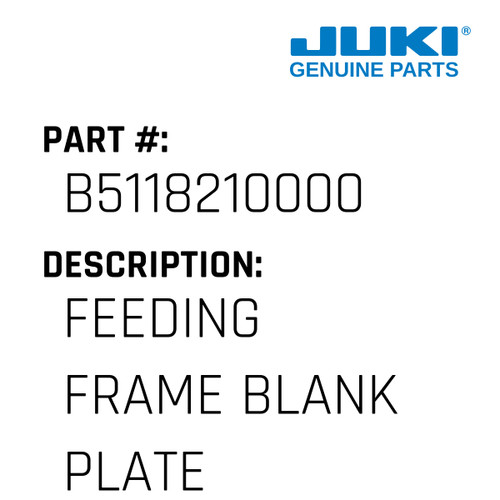 Feeding Frame Blank Plate - Juki #B5118210000 Genuine Juki Part