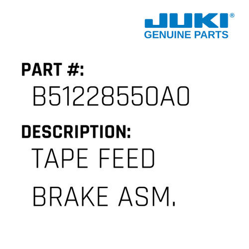 Tape Feed Brake Asm. - Juki #B51228550A0 Genuine Juki Part
