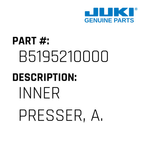 Inner Presser, A. - Juki #B5195210000 Genuine Juki Part