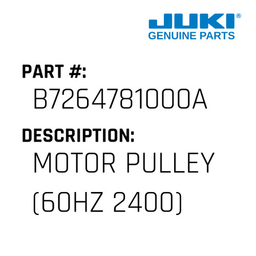 Motor Pulley - Juki #B7264781000A Genuine Juki Part