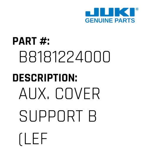 Aux. Cover Support B - Juki #B8181224000 Genuine Juki Part