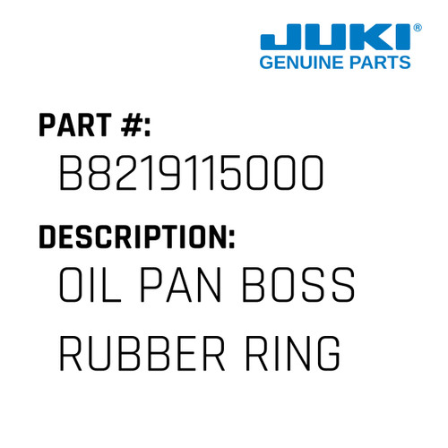 Oil Pan Boss Rubber Ring - Juki #B8219115000 Genuine Juki Part