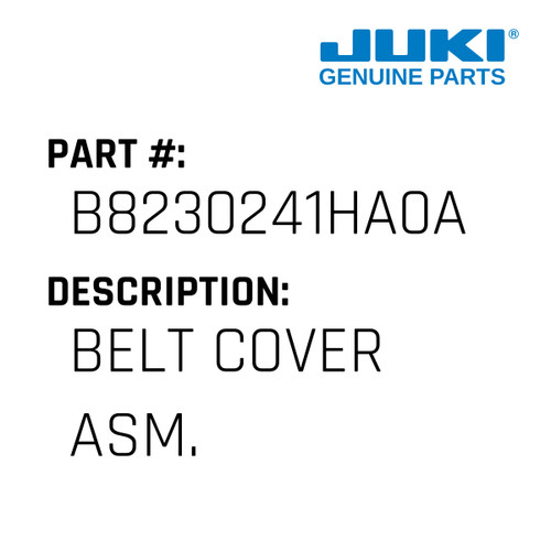 Belt Cover Asm. - Juki #B8230241HA0A Genuine Juki Part