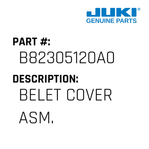 Belet Cover Asm. - Juki #B82305120A0 Genuine Juki Part