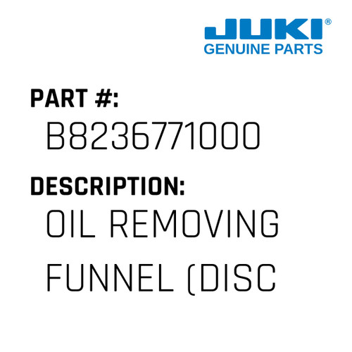 Oil Removing Funnel - Juki #B8236771000 Genuine Juki Part