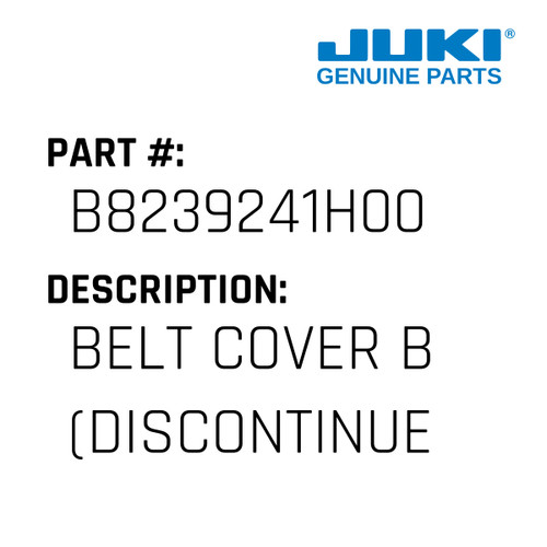 Belt Cover B - Juki #B8239241H00 Genuine Juki Part