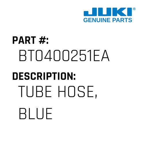 Tube Hose, Blue - Juki #BT0400251EA Genuine Juki Part