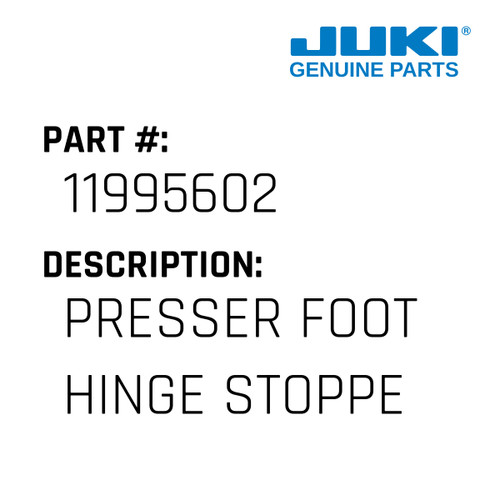 Presser Foot Hinge Stopper - Juki #11995602 Genuine Juki Part