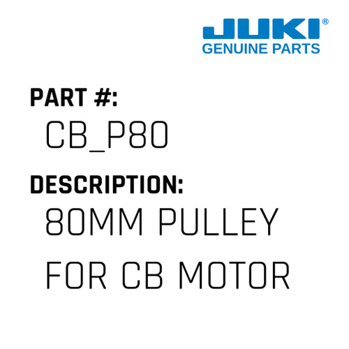 80Mm Pulley - Juki #CB_P80 Genuine Juki Part 80Mm Pulley - Juki #CB_P80 Genuine Juki Part