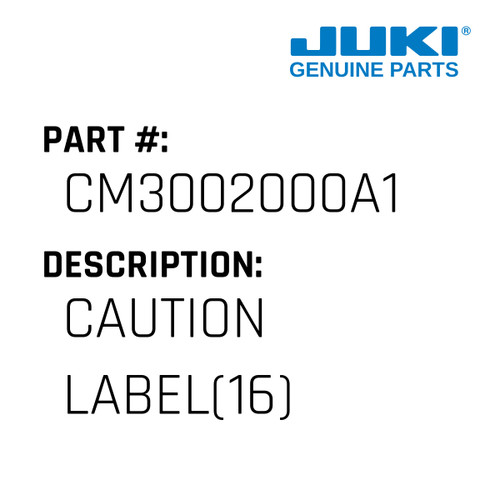 Caution Label - Juki #CM3002000A1 Genuine Juki Part