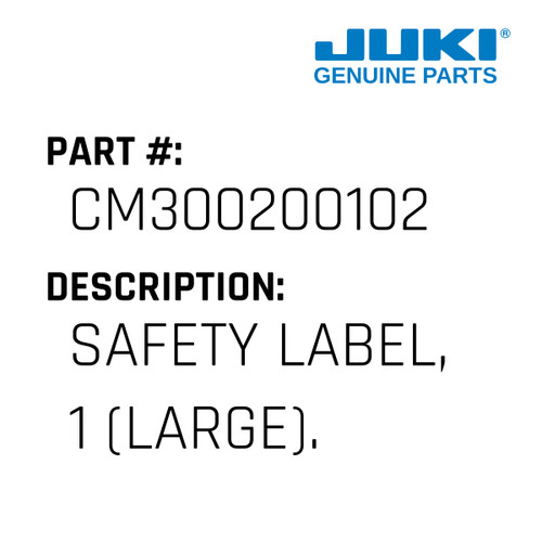 Safety Label, 1 - Juki #CM300200102 Genuine Juki Part