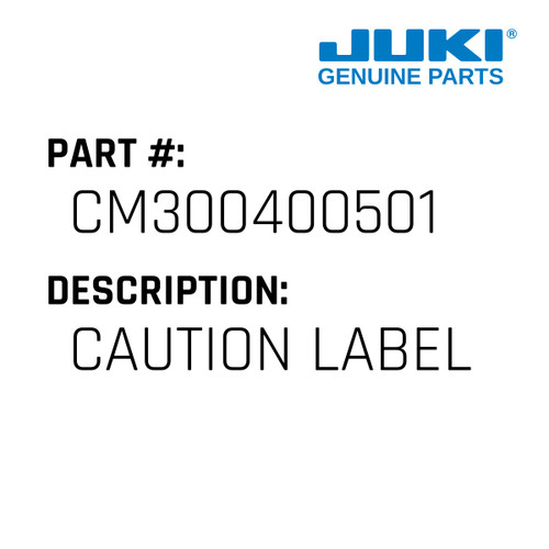 Caution Label - Juki #CM300400501 Genuine Juki Part
