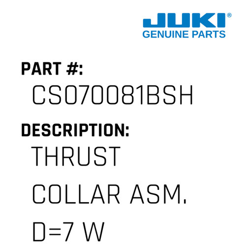 Thrust Collar Asm.  D=7 W=8 - Juki #CS070081BSH Genuine Juki Part
