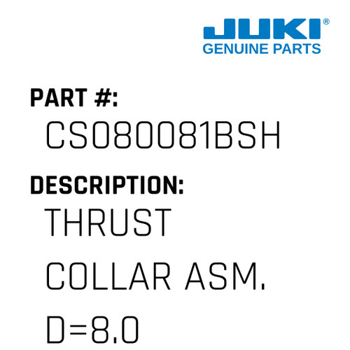 Thrust Collar Asm. D=8.0 W=8 - Juki #CS080081BSH Genuine Juki Part