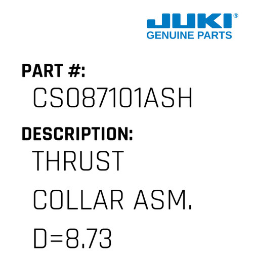 Thrust Collar Asm. D=8.73 W=10 - Juki #CS087101ASH Genuine Juki Part