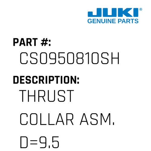 Thrust Collar Asm. D=9.5 W=8 - Juki #CS0950810SH Genuine Juki Part