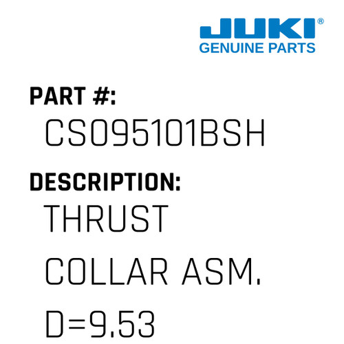 Thrust Collar Asm. D=9.53 W=10 - Juki #CS095101BSH Genuine Juki Part