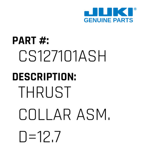 Thrust Collar Asm. D=12.7 W=10 - Juki #CS127101ASH Genuine Juki Part