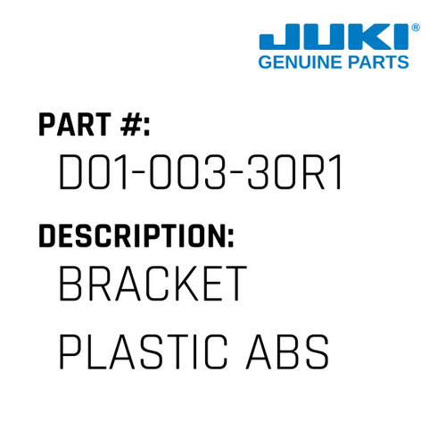 Bracket Plastic Abs - Juki #D01-003-30R1 Genuine Juki Part