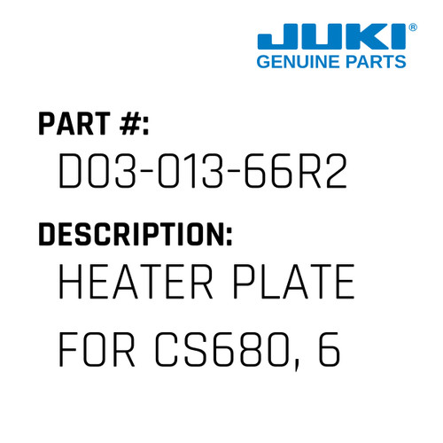 Heater Plate - Juki #D03-013-66R2 Genuine Juki Part