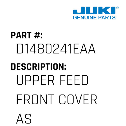 Upper Feed Front Cover Asm. - Juki #D1480241EAA Genuine Juki Part