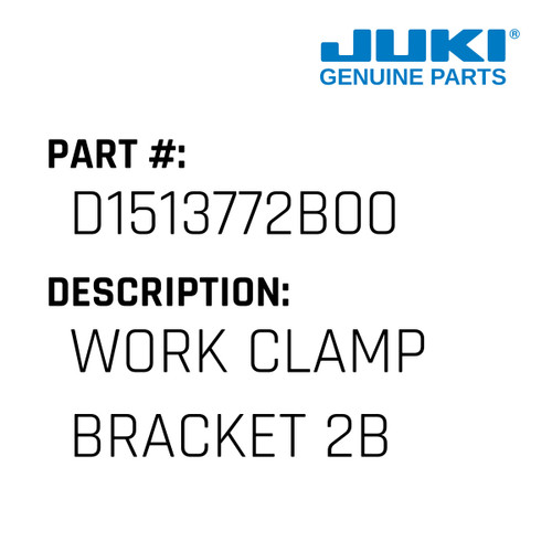 Work Clamp Bracket 2B - Juki #D1513772B00 Genuine Juki Part